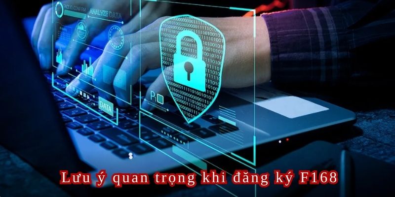 Lưu ý khi tiến hành đăng ký F168 dành cho thành viên mới