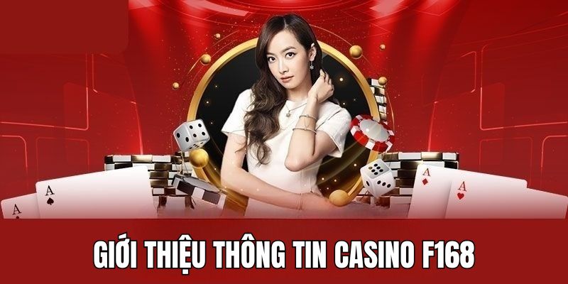 Tìm hiểu thông tin casino F168