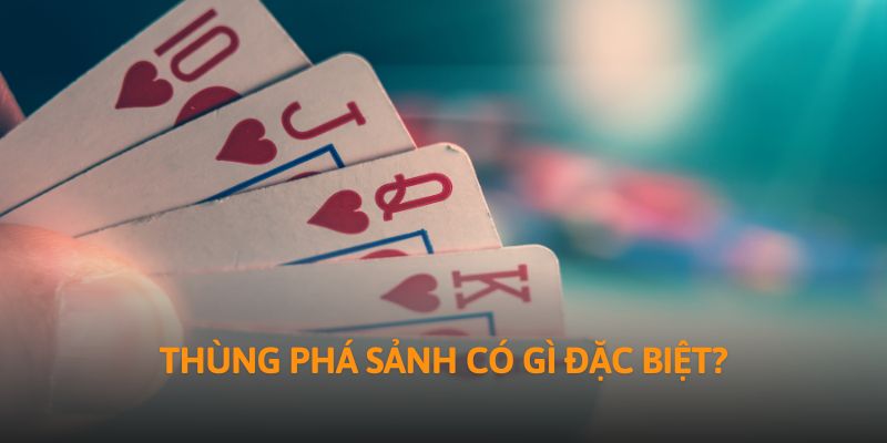 Thùng phá sảnh có gì đặc biệt?