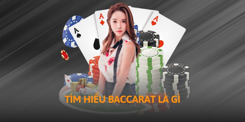 Tìm hiểu baccarat là gì