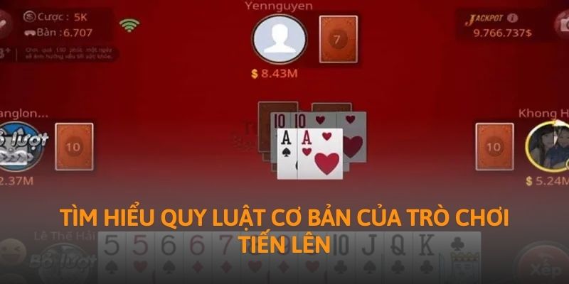 Tìm hiểu quy luật cơ bản của trò chơi tiến lên